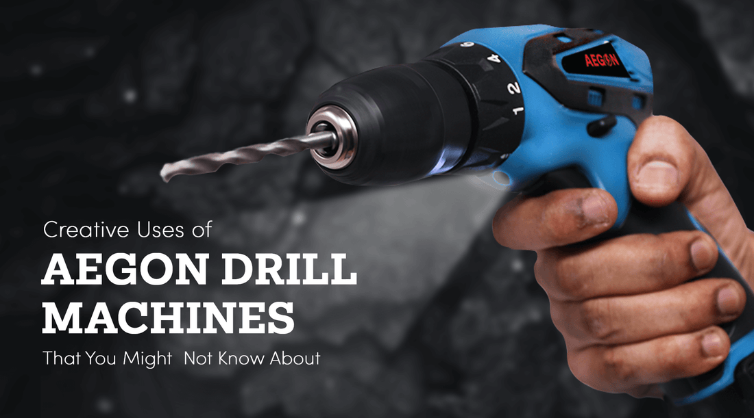 Creative Uses of Aegon Drill Machines That You Might Not Know About